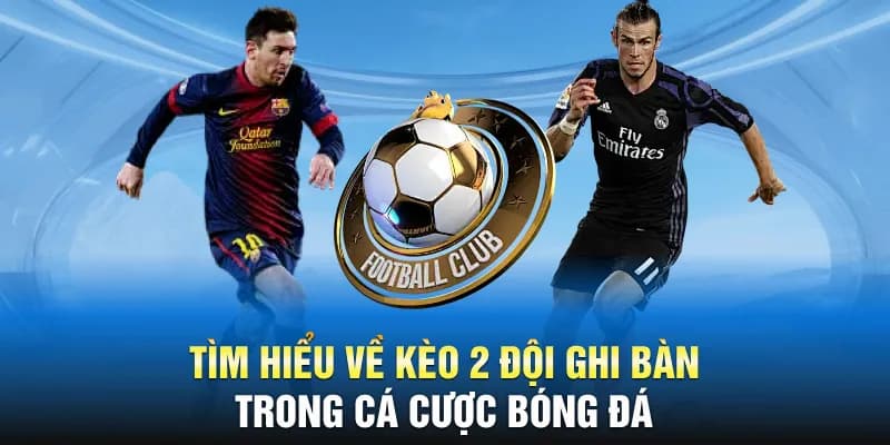 Cách đọc và chơi kèo 2 đội ghi bàn tại FM88