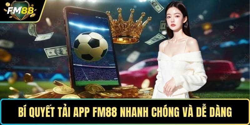 Cách tải app FM88 và đăng ký nhanh chóng