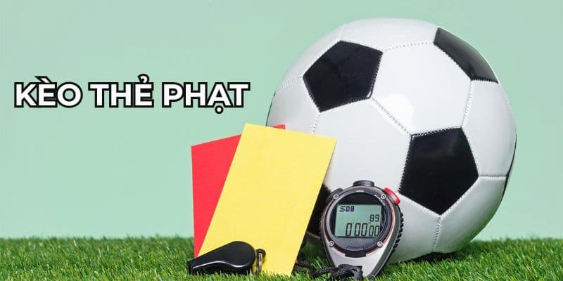 Hiểu đúng về kèo thẻ phạt
