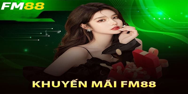 Khám phá các loại khuyến mãi FM88
