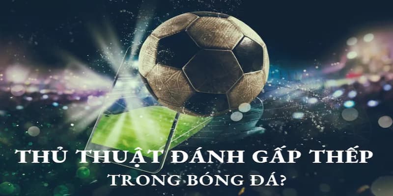 Những sai lầm thường gặp khi áp dụng đánh gấp thếp trong bóng đá