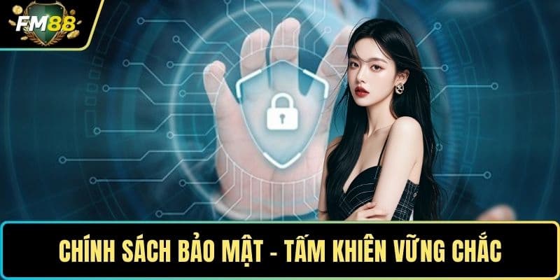 Tầm quan trọng của chính sách bảo mật tại FM88