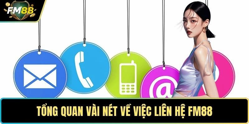 Tầm quan trọng của việc liên hệ FM88