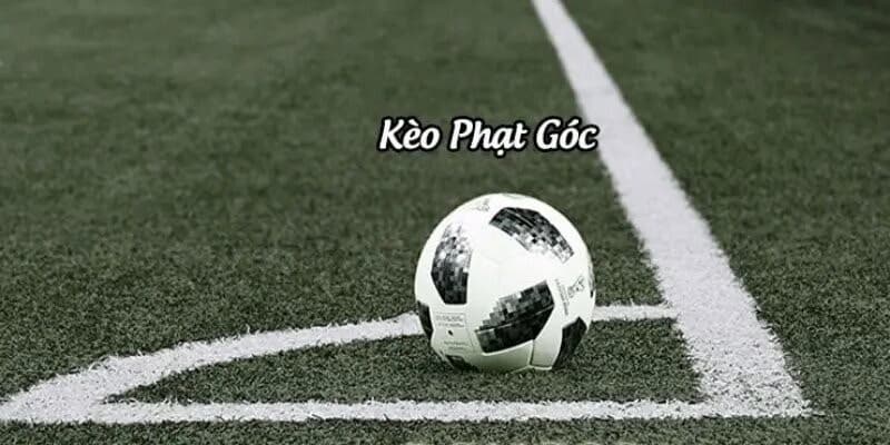 Tìm hiểu chi tiết về kèo phạt góc